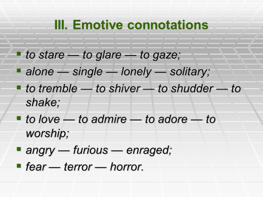 III. Emotive connotations to stare — to glare — to gaze; alone — single